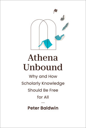 Athena unbound why and how scholarly knowledge should be free for all